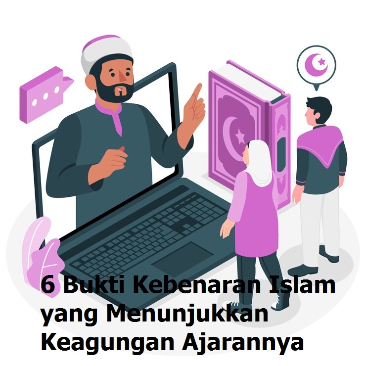 6 Bukti Kebenaran Islam yang Menunjukkan Keagungan Ajarannya